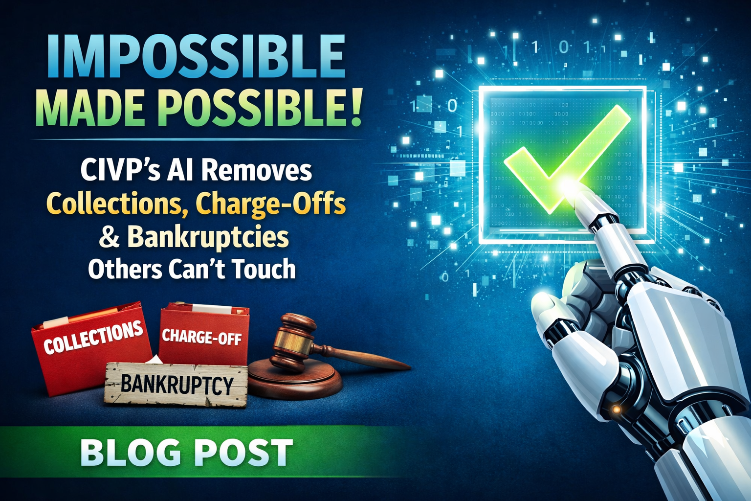 IMPOSSIBLE MADE POSSIBLE: CIVP’s AI Removes Collections, Charge-offs & Bankruptcies Others Can’t Touch